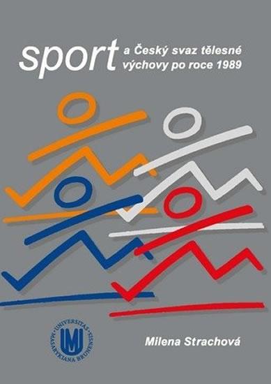 Kniha: Sport a Český svaz tělesné výchovy po roce 1989 - Strachová Milena