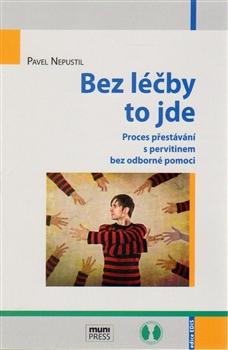 Kniha: Bez léčby to jde - Proces přestávání s p - Pavel Nepustil