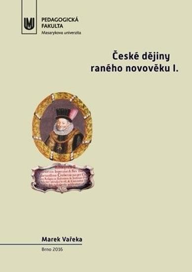 Kniha: České dějiny raného novověku I.: Doba předbělohorská (1526–1620) - Vařeka Marek