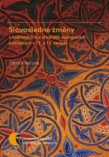 Kniha: Slovosledné změny v bulharských a srbských evangelních památkách z 12. a 13. století - Krejčová Elena