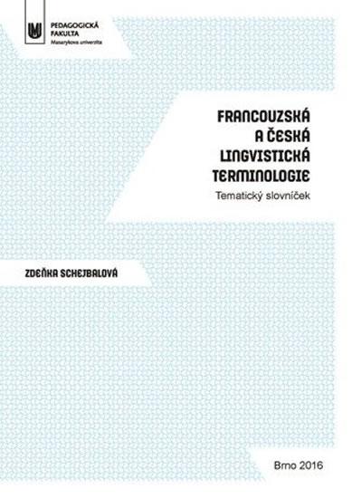 Kniha: Francouzská a česká lingvistická terminologie: Tematický slovníček - Schejbalová Zdeňka