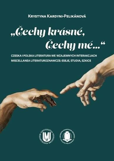 Kniha: Čechy krásné, Čechy mé...: Czeska i polska literatura we wzajemnych interakcjach - Buchtová Renata