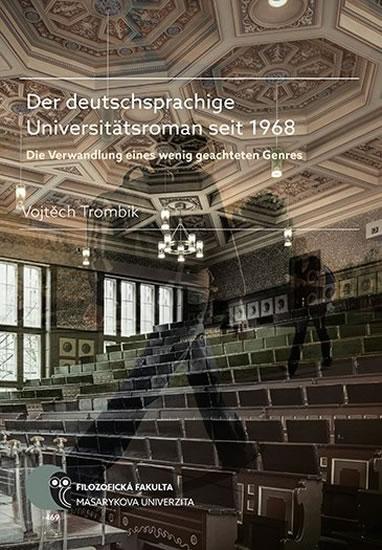 Kniha: Der deutschsprachige Universitätsroman seit 1968: Die Verwandlung eines wenig geachteten Genres - Trombik Vojtěch