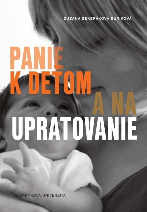 Kniha: Panie k deťom a na upratovanie - Zuzana Sekeráková Búriková