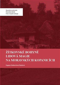 Kniha: Žítkovské bohyně. Lidová magie na Moravských Kopanicích - Pintířová Dobšovičová , Dagmar