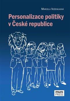 Kniha: Personalizace politiky v České republice - Voženílková, Marcela