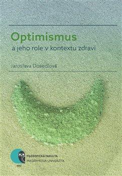 Kniha: Optimismus a jeho role v kontextu zdraví - Dosedlová, Jaroslava