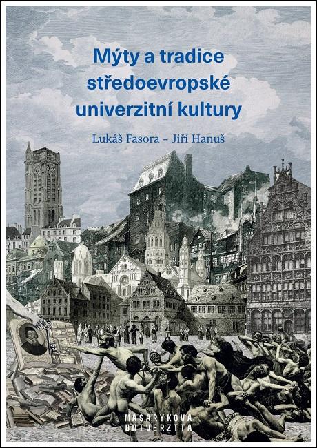 Kniha: Mýty a tradice středoevropské univerzitn - Lukáš Fasora