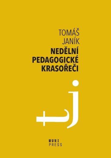 Kniha: Nedělní pedagogické krasořeči - Tomáš Janík