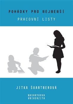 Kniha: Pohádky pro nejmenší - Pracovní listy - Švantnerová, Jitka