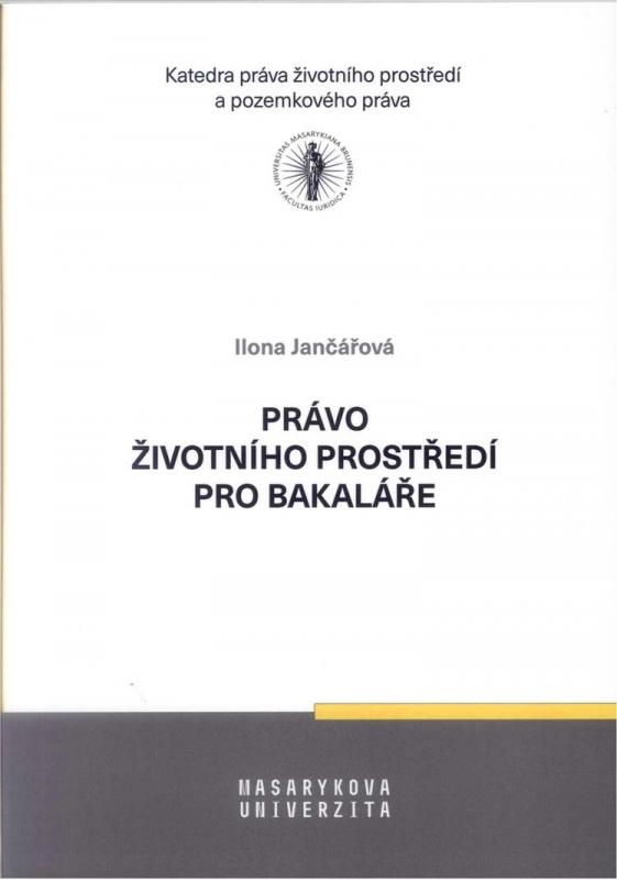 Kniha: Právo životního prostředí pro bakaláře - Ilona Jančářová