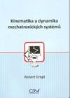 Kniha: Kinematika a dynamika mechatronických systémů - Rudolf Grepl