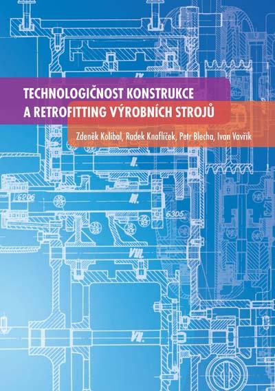 Kniha: Technologičnost konstrukce a retrofitting výrobních strojů - Kolíbal Zdeněk a kol.