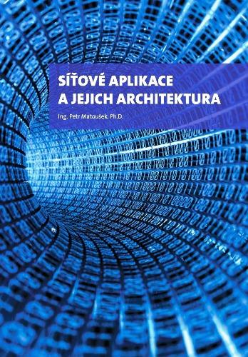 Kniha: Síťové aplikace a jejich architektura - Petr Matoušek