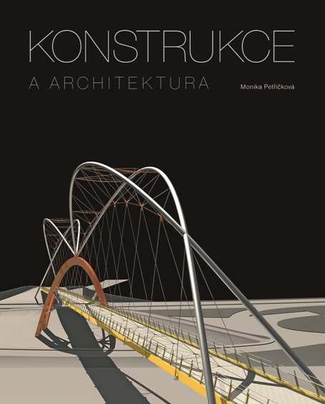Kniha: Konstrukce a architektura - Monika Petříčková