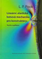 Kniha: Lineární elastická lomová mechanika pro konstruktéry: Teorie a aplikace - L.P. Pook