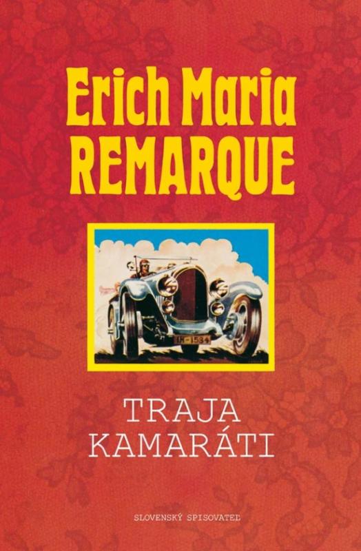 Kniha: Traja kamaráti - Remarque Erich Maria