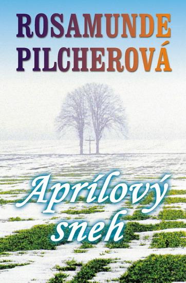 Kniha: Aprílový sneh - Pilcherová Rosamunde