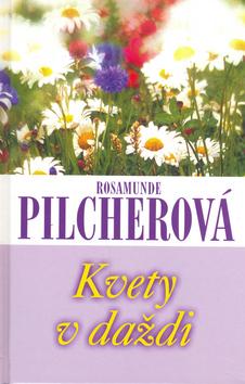 Kniha: Kvety v daždi - Pilcherová Rosamunde