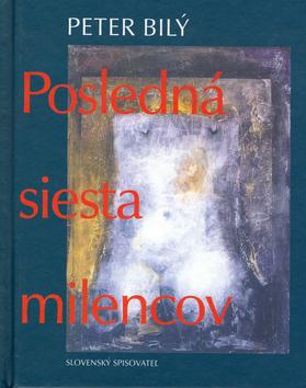 Kniha: Posledná siesta milencov - Peter Bilý