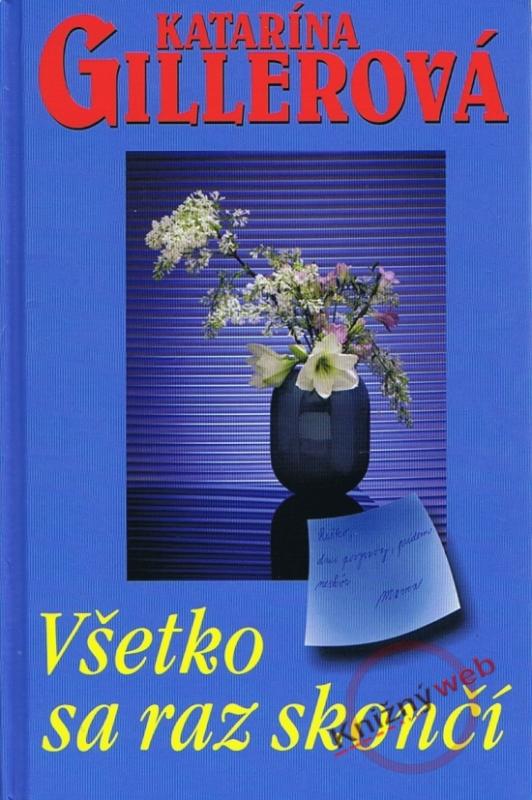Kniha: Všetko sa raz skončí - Gillerová Katarína