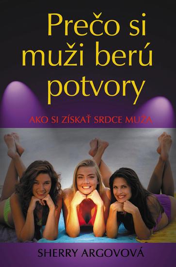 Kniha: Prečo si muži berú potvory - Argovová Sherry