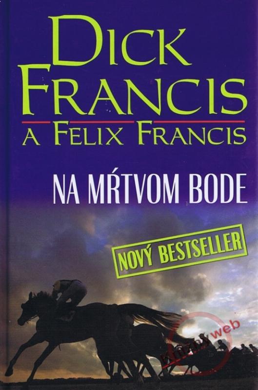 Kniha: Na mŕtvom bode - Francis, Felix Francis Dick