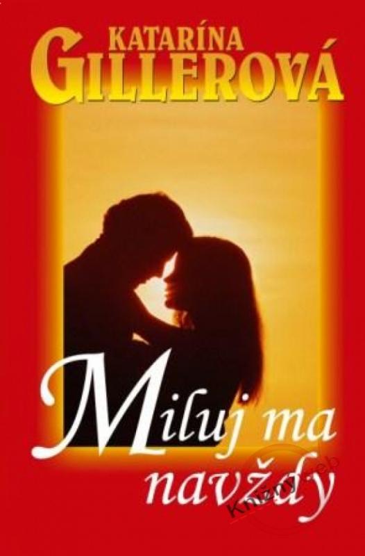Kniha: Miluj ma navždy - Gillerová Katarína