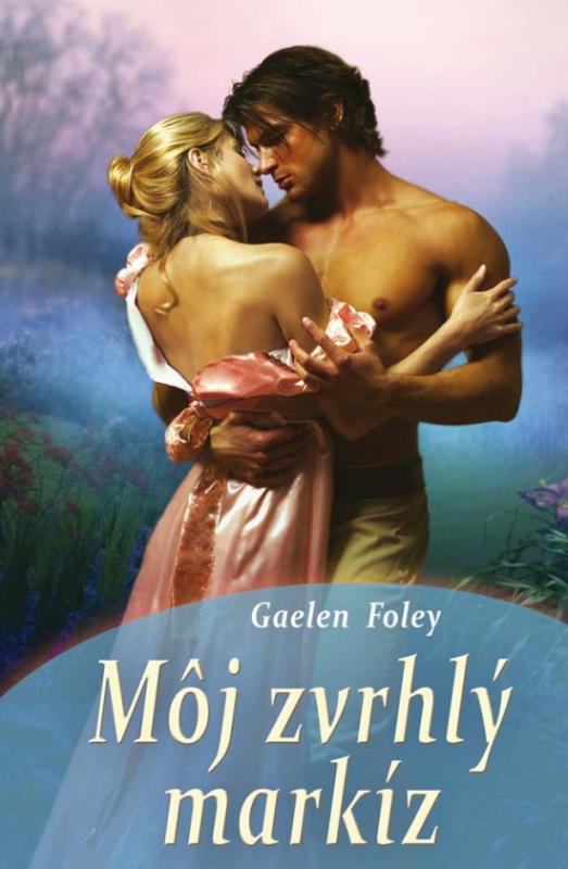 Kniha: Môj zvrhlý markíz - Foley Gaelen