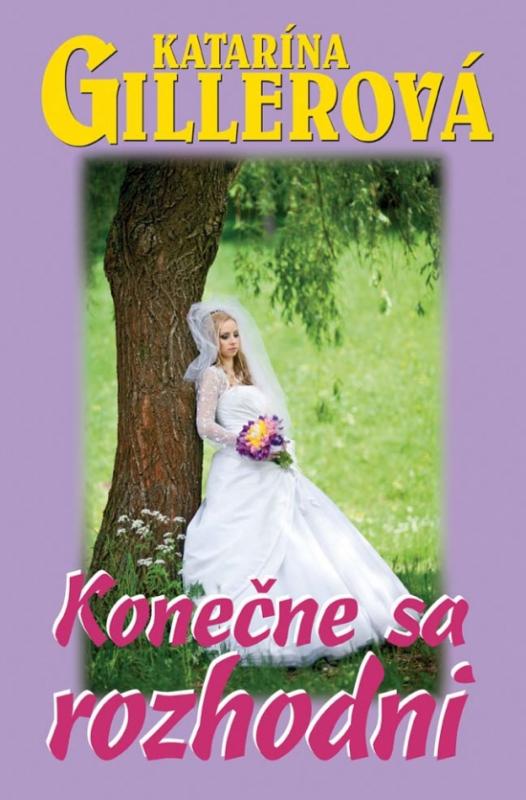 Kniha: Konečne sa rozhodni - Gillerová Katarína