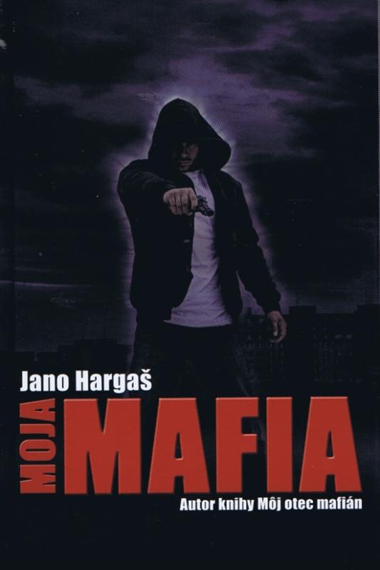 Kniha: Moja mafia - Hargaš Jano