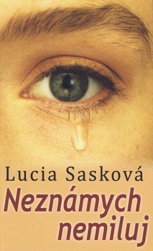 Kniha: Neznámych nemiluj - Sasková Lucia