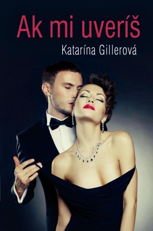 Kniha: Ak mi uveríš - Gillerová Katarína