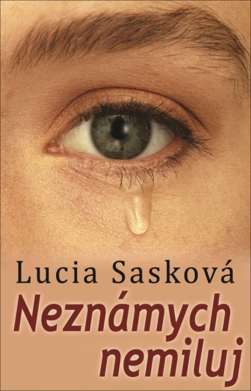 Kniha: Neznámych nemiluj - Sasková Lucia