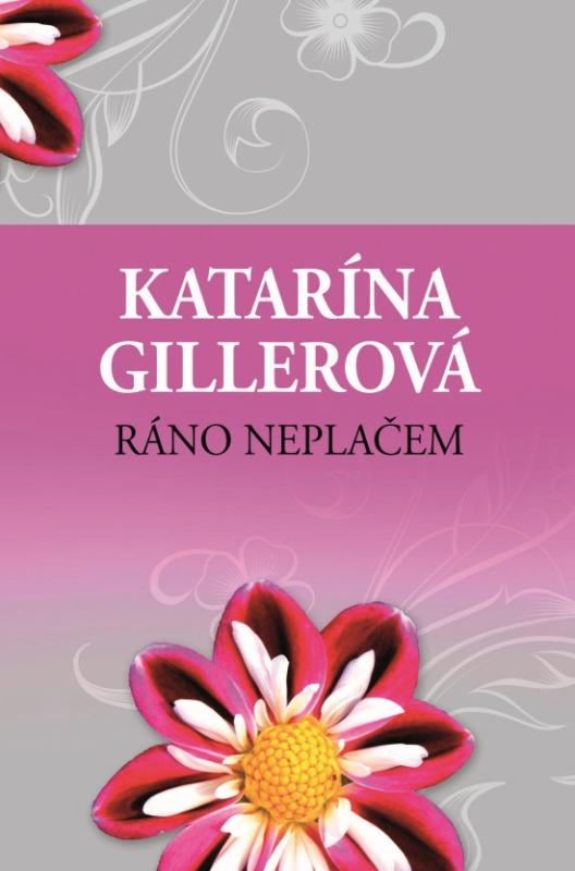 Kniha: Ráno neplačem - Gillerová Katarína