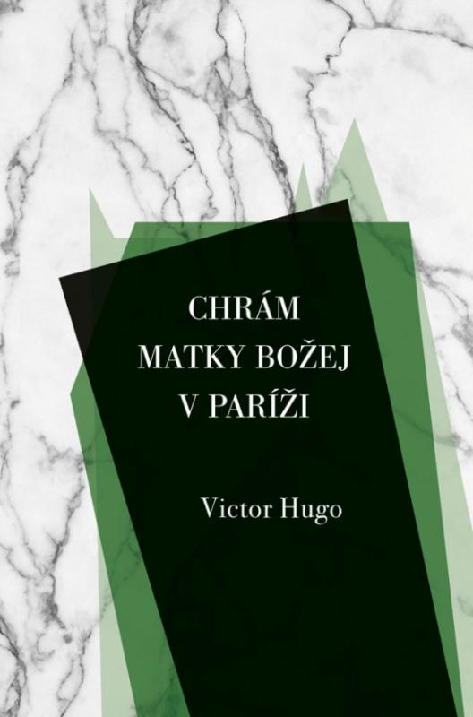 Kniha: Chrám Matky Božej v Paríži - Hugo Victor