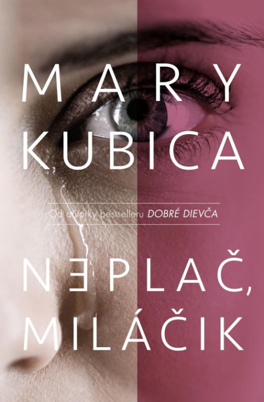 Kniha: Neplač, miláčik - Kubica Mary