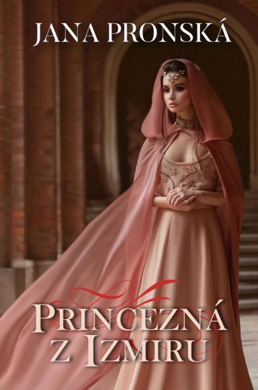 Kniha: Princezná z Izmiru - Pronská Jana