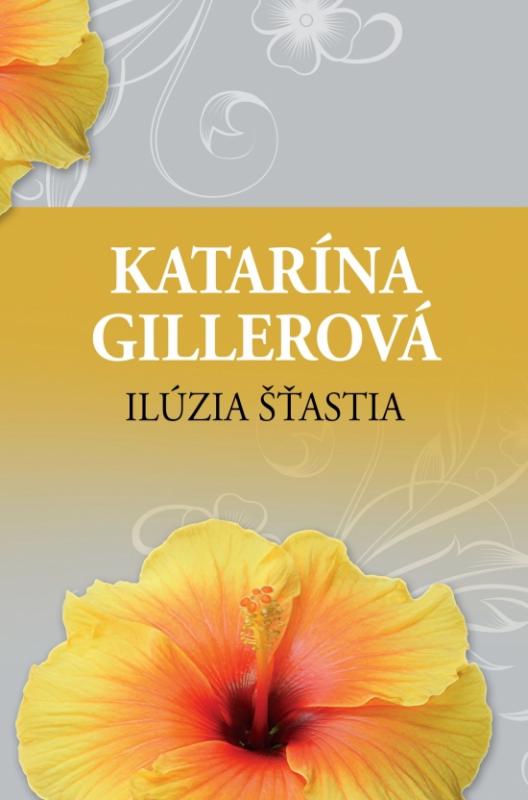 Kniha: Ilúzia šťastia - Gillerová Katarína