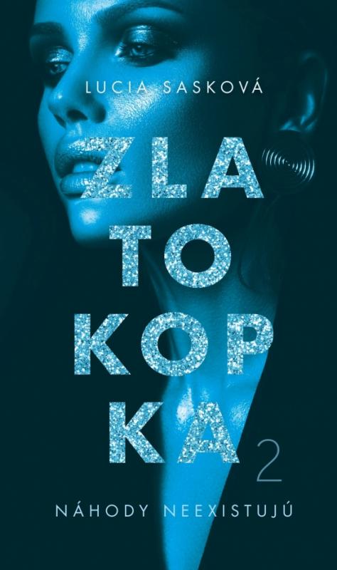 Kniha: Zlatokopka 2  - Náhody neexistujú - Sasková Lucia