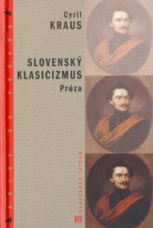 Kniha: Slovenský klasicizmus - Próza - Kraus Cyril