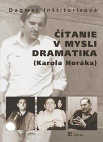 Čítanie v mysli dramatika (Karola Horáka)