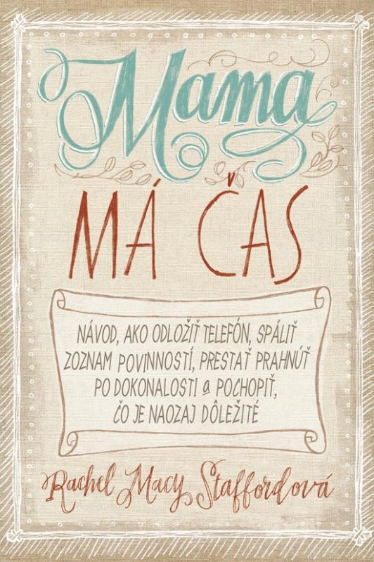 Kniha: Mama má čas - Staffordová Rachel Macy