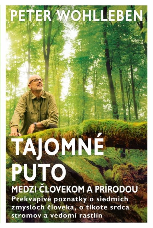 Kniha: Tajomné puto medzi človekom a prírodou - Wohlleben Peter
