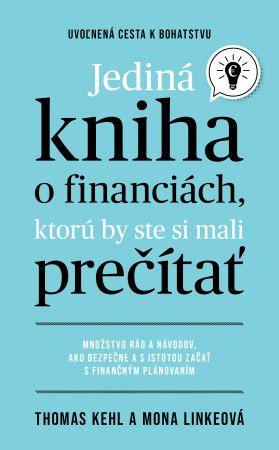 Kniha: Jediná kniha o financiách, ktorú by ste mali prečítať - Thomas Kehl