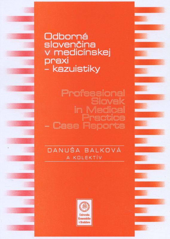 Kniha: Odborná slovenčina v medicínskej praxi -kazuistiky / Professional Slovak in Medical Practice - Case - Danuša Balková