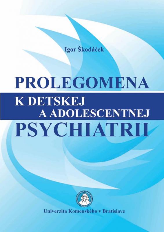 Kniha: Prolegomena k detskej a adolescentnej psychiatrii - Igor Škodáček