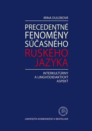 Kniha: Precedentné fenomény súčasného ruského jazyka - Irina Dulebová