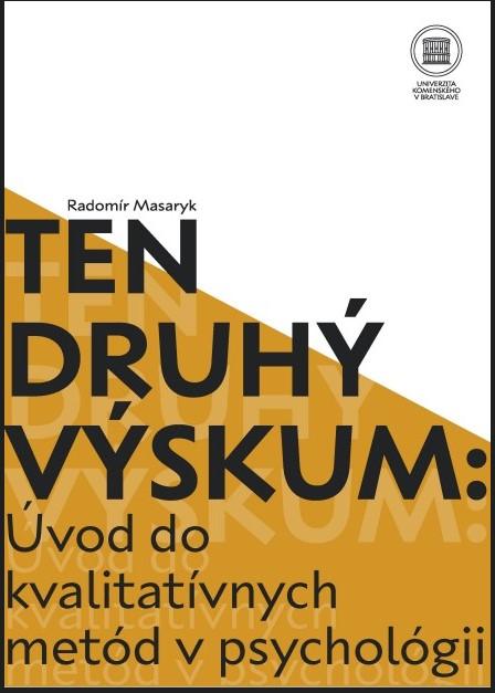 Kniha: Ten druhý výskum : Úvod do kvalitatívnych metód v psychológií - Radomír Masaryk