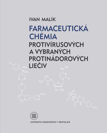 Kniha: Farmaceutická chémia protivírusových a vybraných protijadrových liečiv - Ivan Malík